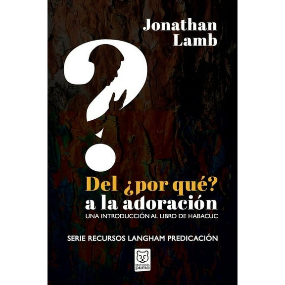 del Por Qu? a la Adoracin: Una introduccin al libro de Habacuc (Paperback)
