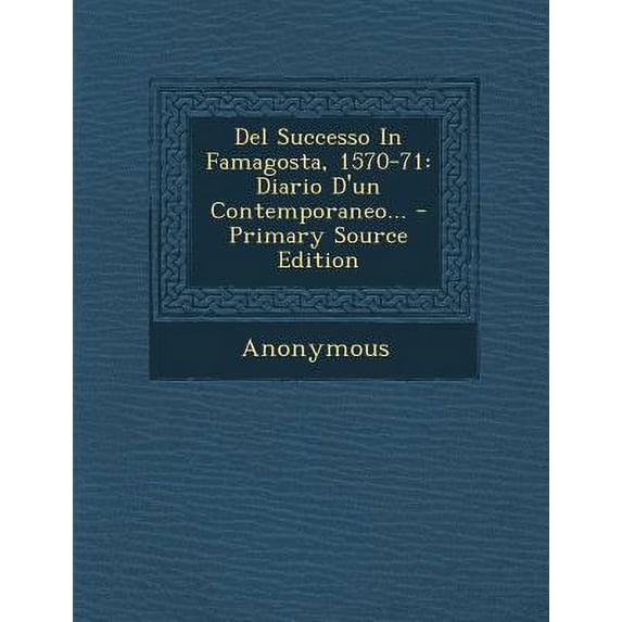 del Successo in Famagosta, 1570-71 : Diario D'Un Contemporaneo... - Primary Source Edition (Paperback)