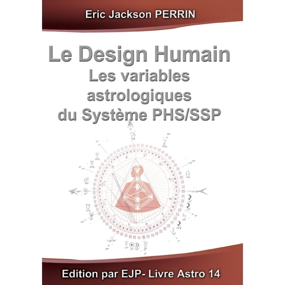 Le design humain - les variables astrologiques du systme phs/ssp: Version Septembre 2025, (Paperback)