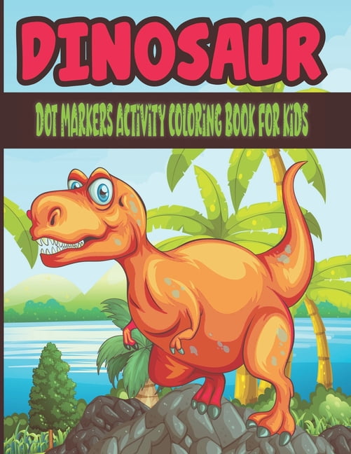 dinosaur dot markers activity coloring book for kids: Dot Coloring Book ...