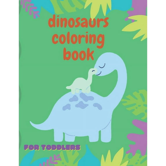 dinosaurs coloring book for toddlers: simple, easy activity coloring book cute, great gift for kids, girls, boys. first step for big dreams (40 page,