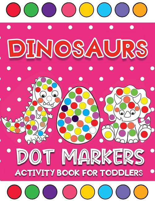 dinosaurs dot markers activity book for toddlers: Dinosaurs Themed do a ...