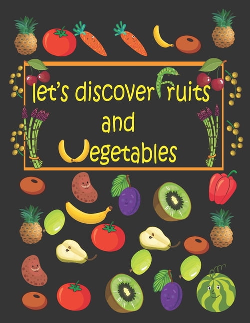 let's discover fruits and vegetables : Cute and fanny fruits and vegetables for kids, toddlers, girls, illustrations, early learning, activity book for kids (Paperback)