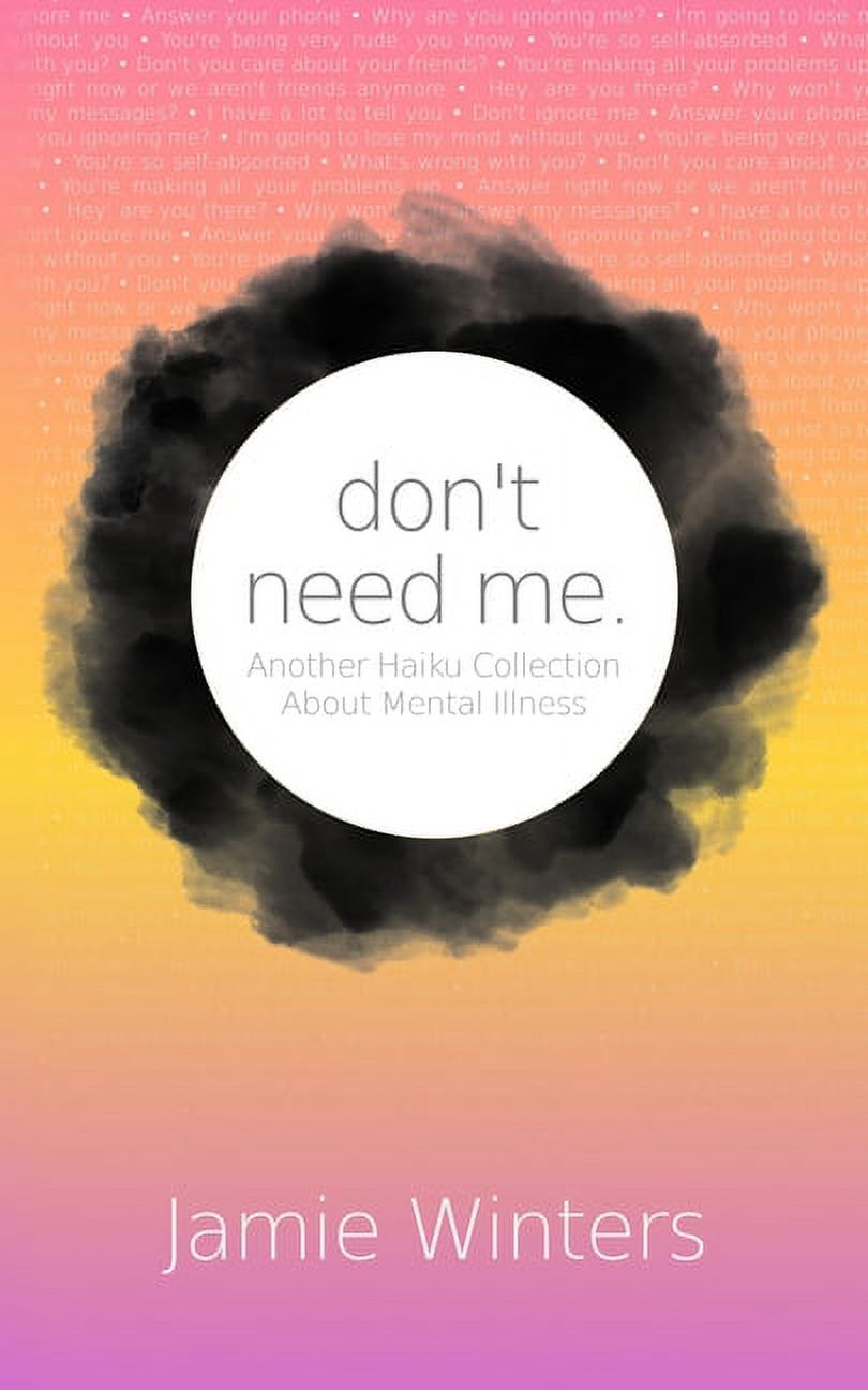don't need me. : Another Haiku Collection About Mental Illness (Paperback) - image 1 of 1