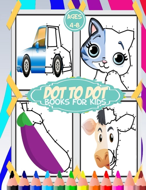 dot to dot for kids ages 4-8: 100+ fun connect the dots for kids ...