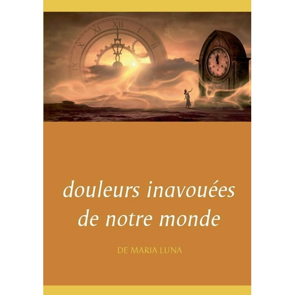 douleurs inavouées de notre monde, (Paperback)