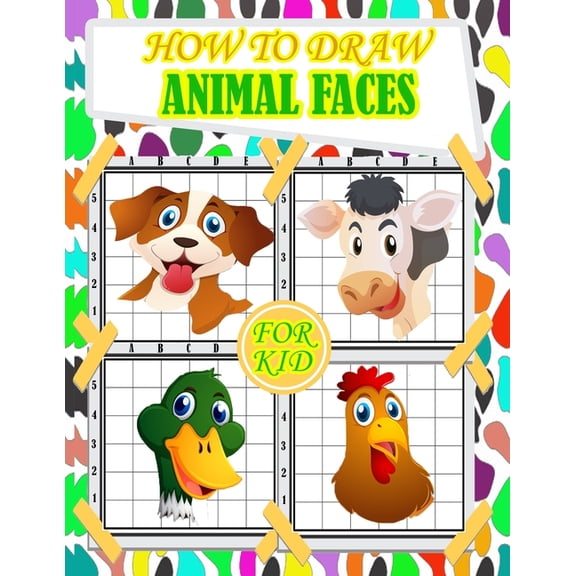 how to draw animal faces for kids: fun and cute animals faces drawing and activity book for kids with Copy Grid Method d, (Paperback)