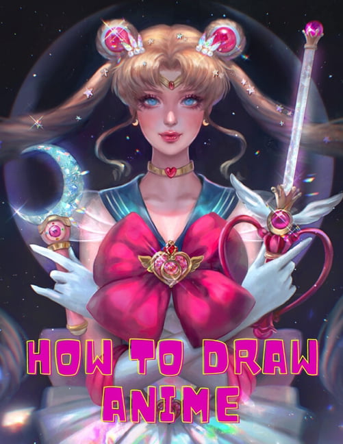 How to Draw Anime : Learn to Draw Anime and Manga Step by Step Anime  Drawing Book for Kids & Adults. Beginner's Guide to Creating Anime Art  Learn to