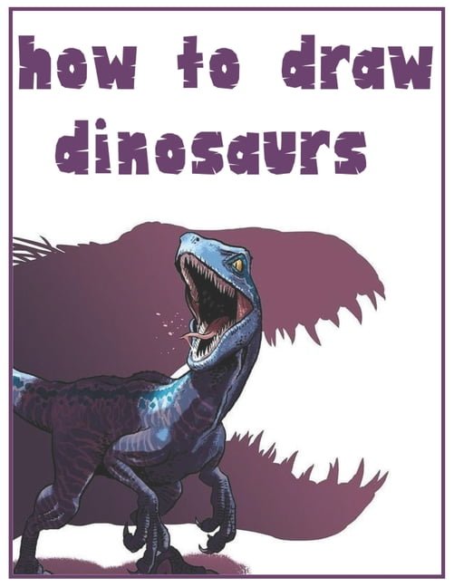 How To Draw Dinosaurs For Kids: Step by Step Drawing Book For Kids And  Adults (How To Draw For Kids): Shch., Darya: 9798761581289: :  Books