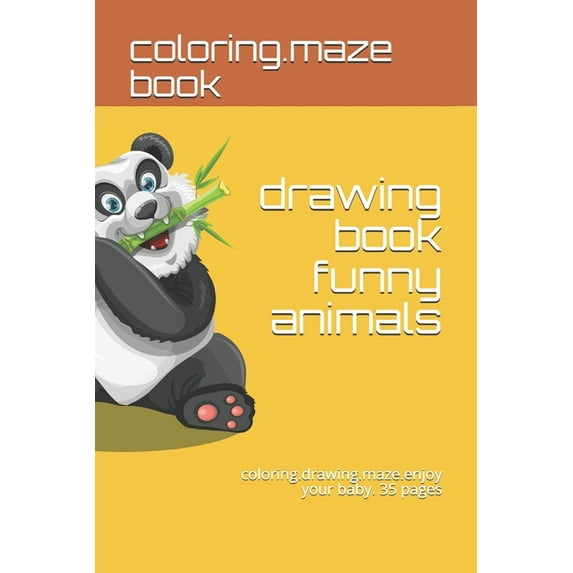 drawing book funny animals: coloring.drawing.maze.enjoy your baby. 35 pages (Paperback)