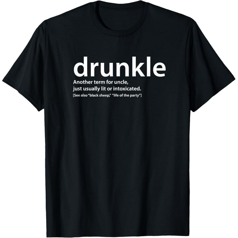 Drunkle, Funny Drunk Uncle T-Shirt, Gift For Best Uncle Drunkle, Funny Drunk Uncle T-Shirt, Gift For Best Uncle