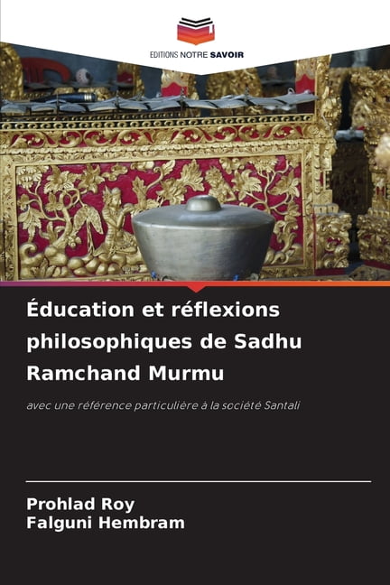 Ãducation et rÃ©flexions philosophiques de Sadhu Ramchand Murmu, (Paperback)