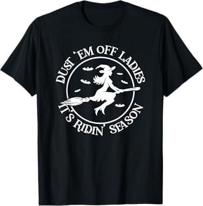 dust 'em off ladies it's ridin' season TShirt
