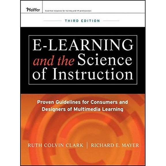 e-Learning and the Science of Instruction: Proven Guidelines for Consumers and Designers of (Hardcover) by Ruth C. Clark, Richard E. Mayer