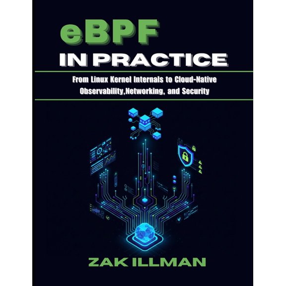 eBPF in Practice: From Linux Kernel Internals to Cloud-Native Observability, Networking, and Security, (Paperback)