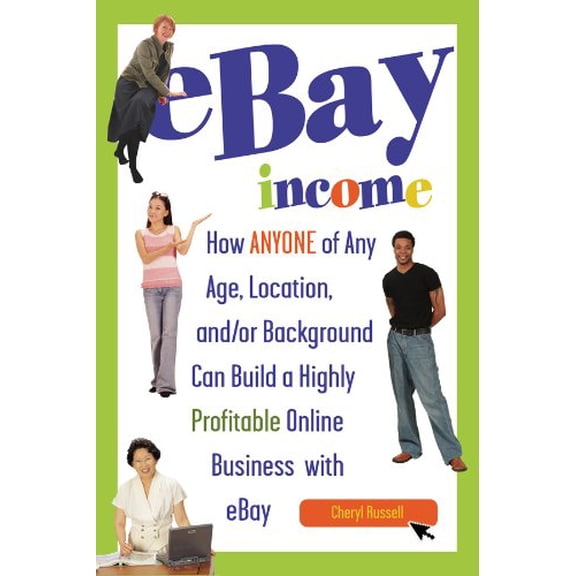Pre-Owned eBay Income : How Anyone of Any Age, Location, and/or Background Can Build a Highly Profitable Online Business with eBay 9781601384416