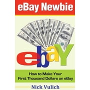 eBay Newbie How to Make Your First Thousand Dollars on eBay Paperback