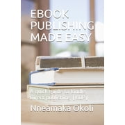 eBook Publishing Made Easy A quick guide to kindle Direct publishing KDP Paperback