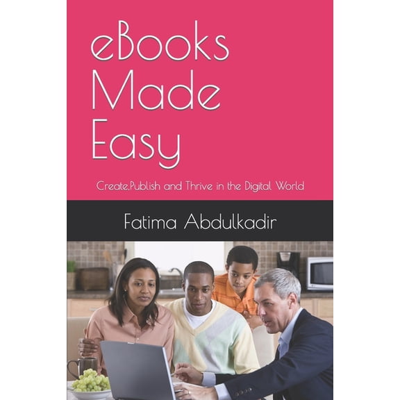 eBooks Made Easy : Create, Publish and Thrive in the Digital World (Paperback)
