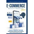 thumbnail image 1 of eCommerce Business Marketing 2021: 3 Books In 1 Learn How To Achieve Financial Freedom Working From Home By Discovering, 1 of 1