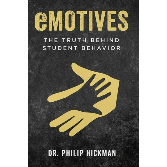 eMOTIVES: The Truth Behind Student Behavior, (Paperback)