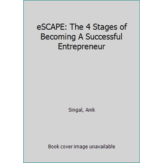 Pre-Owned eSCAPE: The 4 Stages of Becoming A Successful Entrepreneur (Paperback) 0997207957 9780997207958