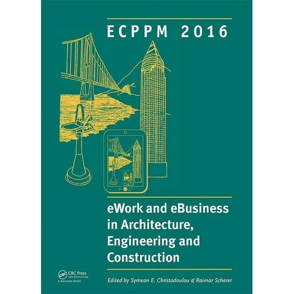 eWork and eBusiness in Architecture, Engineering and Construction: ECPPM 2016: Proceedings of the 11th European Conferen, (Hardcover)