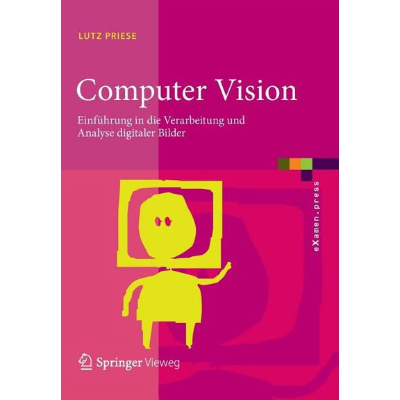 eXamen.Press Computer Vision: EinfÃ¼hrung in Die Verarbeitung Und Analyse Digitaler Bilder, (Paperback)