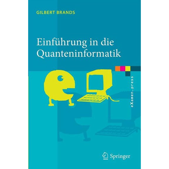 eXamen.Press Einführung in Die Quanteninformatik: Quantenkryptografie, Teleportation Und Quantencomputing, Book 0, (Paperback)
