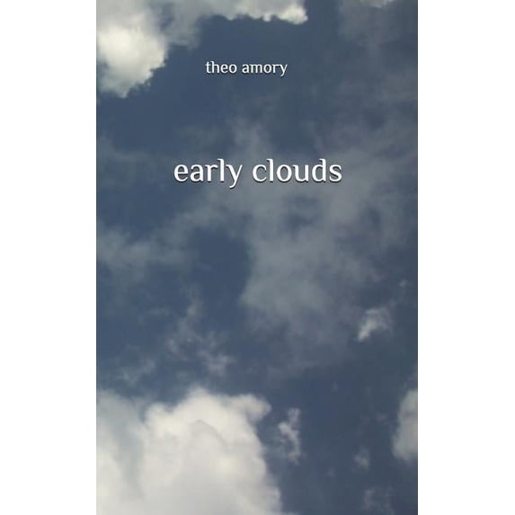 early clouds Paperback 172002751X 9781720027515 Theo Amory