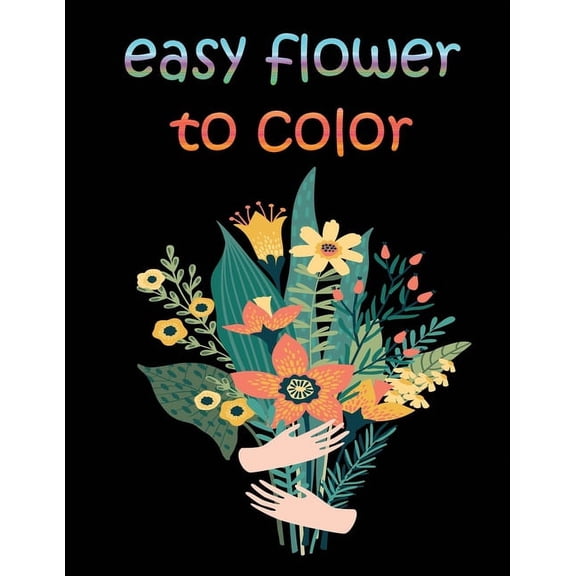 easy flower to color: large print easy activity coloring book for adult senior women, (Paperback)
