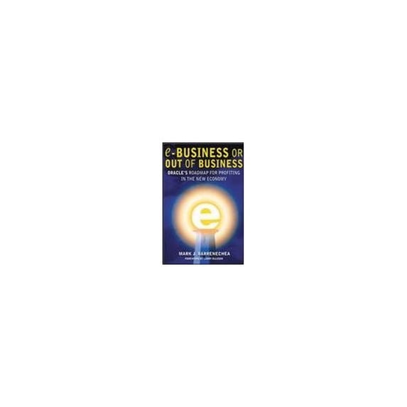 Pre-Owned Ebusiness or Out of Business: Oracle's Roadmap for Profiting in the New Economy (Hardcover) 0071373365 9780071373364
