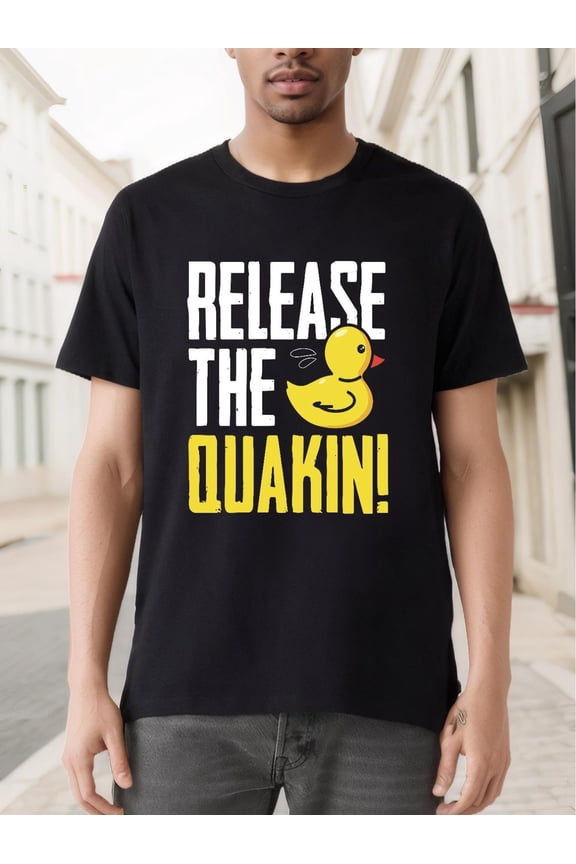 elease The Quackin Shirt Graphic Rubber Duck Funny T-Shirt, Casual Sporty Tee