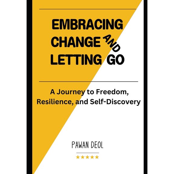 embracing change and letting go: a journey to freedom, resilience, and self discovery, (Paperback)