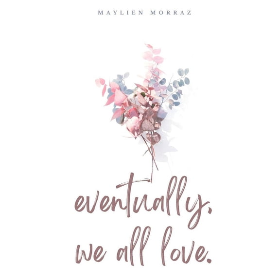eventually, we all love., (Paperback)