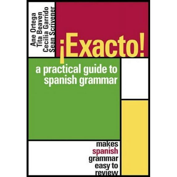Pre-Owned exacto!: A Practical Guide to Spanish Grammar (Paperback) 0071396519 9780071396516