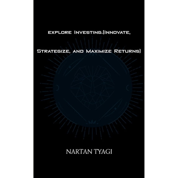 explore Investing.(Innovate, Strategize, and Maximize Returns), (Paperback)
