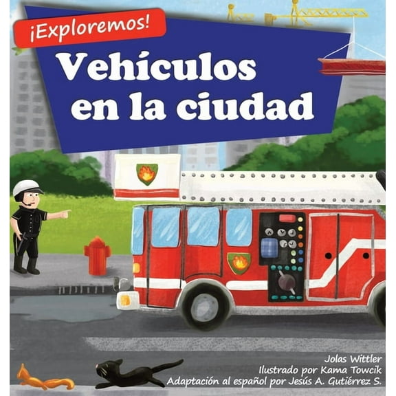 exploremos! Exploremos! Vehculos en la ciudad: Un libro de rimas con ilustraciones sobre camiones y carros para nios de edades co, Book 1, (Hardcover)