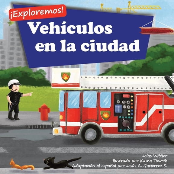 exploremos! Exploremos! Vehculos en la ciudad: Un libro de rimas con ilustraciones sobre camiones y carros para nios de edades co, Book 1, (Paperback)