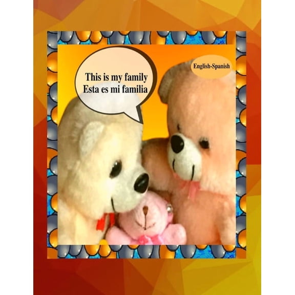 This is my family Esta es mi familia (English-Spanish): A bilingual English Spanish children's colourful family photo bo, (Paperback)