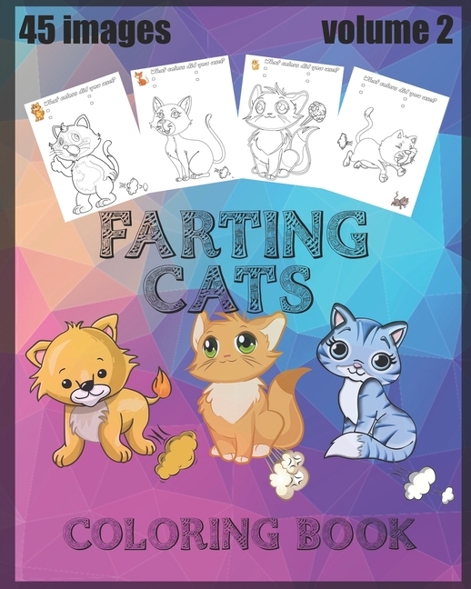 farting cats coloring book volume 2: 45 drawings of cute cats farting ...
