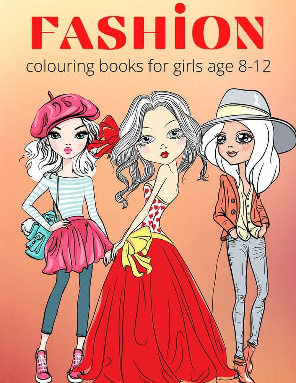 FASHION COLORING BOOK FOR GIRLS age 8-12: Older Girls & Teenagers Fun  Creative Arts & Craft Teen Activity, Relaxing, Mindfulness, Relaxation &  Stress (Paperback)