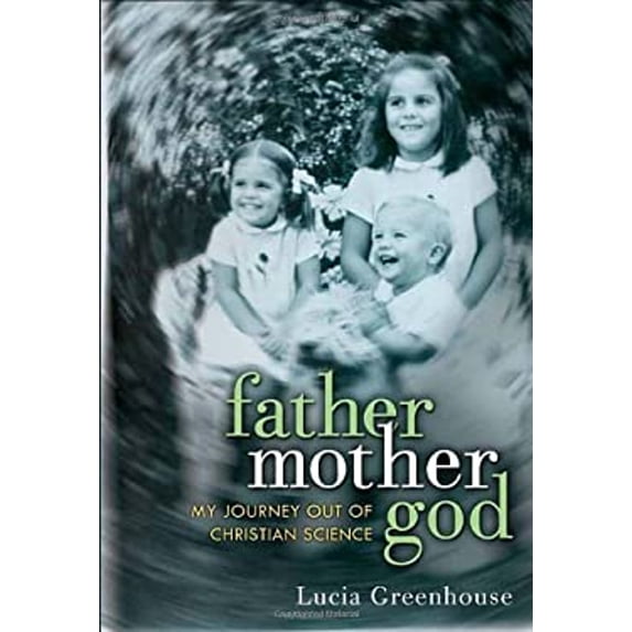 Pre-Owned fathermothergod: My Journey Out of Christian Science (Hardcover) 0307720926 9780307720924