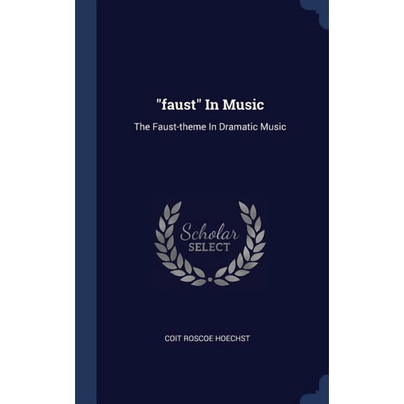 "faust" In Music: The Faust-theme In Dramatic Music (Hardcover)