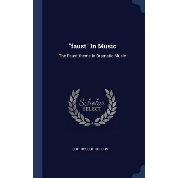 "faust" In Music: The Faust-theme In Dramatic Music (Hardcover)