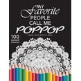 thumbnail image 1 of My favorite people call me poppop: Gift for or Dad and Grandfather, 100 Unique Mandalas Adult Coloring Book with Fun, Ea, (Paperback), 1 of 1
