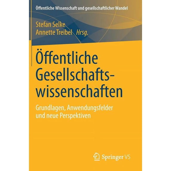 Ãffentliche Wissenschaft Und Gesellschaf Ãffentliche Gesellschaftswissenschaften: Grundlagen, Anwendungsfelder Und Neue Perspektiven, (Hardcover)