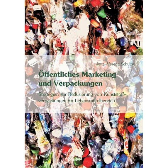 Öffentliches Marketing zur Vermeidung von Kunststoffverpackungen im Lebensmittelbereich (Paperback)
