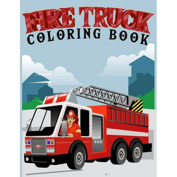 fire truck coloring book: Coloring book for kids age 4-8 Filled With Over 30 pages of fire truck, (Paperback)
