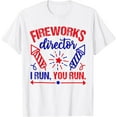 thumbnail image 1 of fireworks director i run you run t-shirt 4th of july usa T-Shirt, 1 of 5